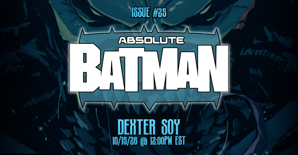 🦇 DEXTER SOY TAKES ON ABSOLUTE BATMAN #25 — BROOKS BRIGADE EARLY ACCESS!