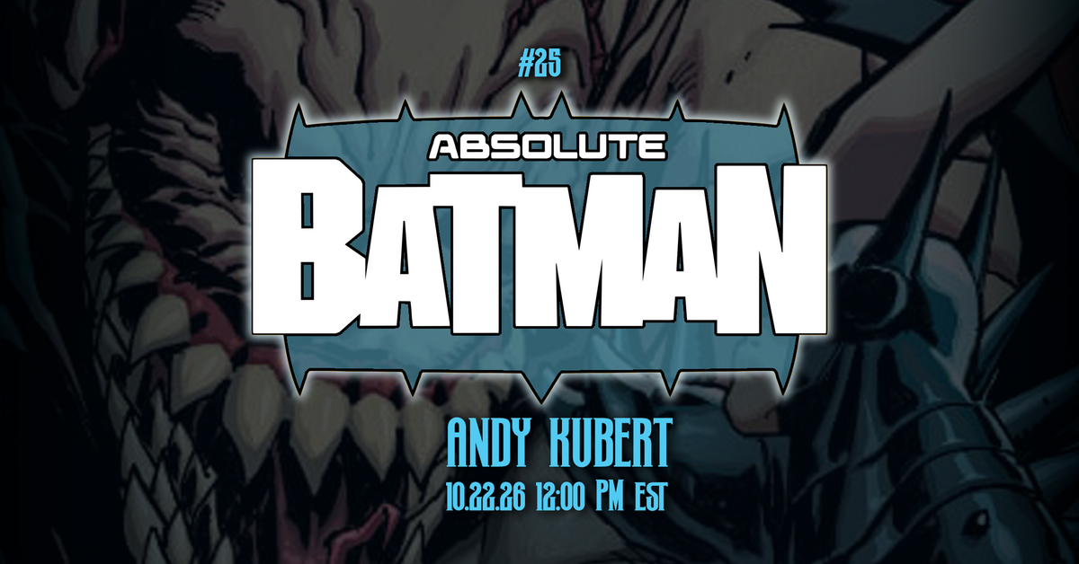 🦇 ANDY KUBERT TAKES ON ABSOLUTE BATMAN #25 — BROOKS BRIGADE EARLY ACCESS!